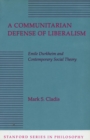 A Communitarian Defense of Liberalism : Emile Durkheim and Contemporary Social Theory - Book