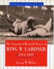 The Annotated Baseball Stories of Ring W. Lardner, 1914-1919 - Book