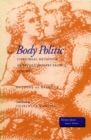 The Body Politic : Corporeal Metaphor in Revolutionary France, 1770-1800 - Book