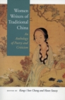 Women Writers of Traditional China : An Anthology of Poetry and Criticism - Book