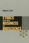 Ethics and the Business of Bioscience - Book