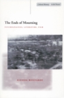 The Ends of Mourning : Psychoanalysis, Literature, Film - Book