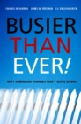 Busier Than Ever! : Why American Families Can't Slow Down - Book