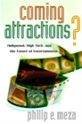 Coming Attractions? : Hollywood, High Tech, and the Future of Entertainment - Book
