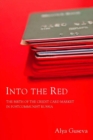 Into the Red : The Birth of the Credit Card Market in Postcommunist Russia - Book