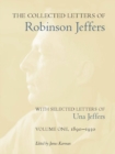 The Collected Letters of Robinson Jeffers, with Selected Letters of Una Jeffers : Volume One, 1890-1930 - Book