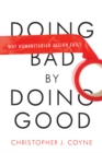 Doing Bad by Doing Good : Why Humanitarian Action Fails - Book