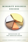 Minority Business Success : Refocusing on the American Dream - Book