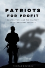 Patriots for Profit : Contractors and the Military in U.S. National Security - Book