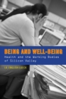 Being and Well-Being : Health and the Working Bodies of Silicon Valley - eBook
