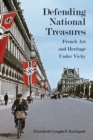 Defending National Treasures : French Art and Heritage Under Vichy - eBook