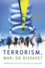 Terrorism, War, or Disease? : Unraveling the Use of Biological Weapons - eBook