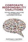 Corporate Responsibility Coalitions : The Past, Present, and Future of Alliances for Sustainable Capitalism - eBook