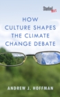 How Culture Shapes the Climate Change Debate - Book