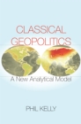 Classical Geopolitics : A NewAnalyticalModel - Book