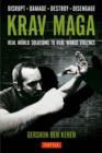 Krav Maga : Real World Solutions to Real World Violence - Disrupt - Damage - Destroy - Disengage - Book