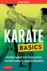 Karate Basics : Everything You Need to Get Started in Karate - from Basic Punches to Training and Tournaments - Book