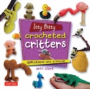 Itty Bitty Crocheted Critters : Amigurumi with Attitude! - Book
