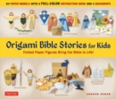 Origami Bible Stories for Kids Kit : Fold Paper Figures and Stories Bring the Bible to Life!  (64 Paper Models with a full-color instruction book and 4 backdrops) - Book