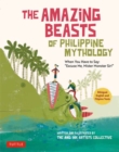The Amazing Beasts of Philippine Mythology : When You Have to Say: "Excuse Me, Mister Monster Sir!" (Bilingual English and Filipino Texts) - Book