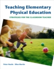 Teaching Elementary Physical Education : Strategies for the Classroom Teacher - Book