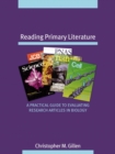 Reading Primary Literature : A Practical Guide to Evaluating Research Articles in Biology - Book