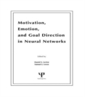 Motivation, Emotion, and Goal Direction in Neural Networks - Book