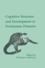 Cognitive Structures and Development in Nonhuman Primates - Book