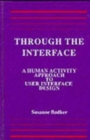 Through the Interface : A Human Activity Approach To User Interface Design - Book