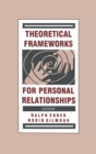 Theoretical Frameworks for Personal Relationships - Book