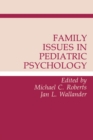 Family Issues in Pediatric Psychology - Book