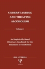 Understanding and Treating Alcoholism : Volume I: An Empirically Based Clinician's Handbook for the Treatment of Alcoholism - Book