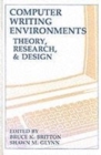 Computer Writing Environments : Theory, Research, and Design - Book
