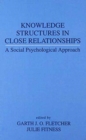 Knowledge Structures in Close Relationships : A Social Psychological Approach - Book