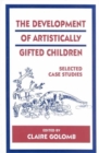 The Development of Artistically Gifted Children : Selected Case Studies - Book