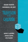 Television and Children : Program Evaluation, Comprehension, and Impact - Book