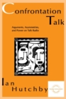 Confrontation Talk : Arguments, Asymmetries, and Power on Talk Radio - Book