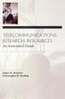 Telecommunications Research Resources : An Annotated Guide - Book