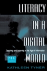 Literacy in a Digital World : Teaching and Learning in the Age of Information - Book