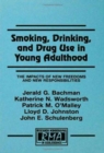 Smoking, Drinking, and Drug Use in Young Adulthood : The Impacts of New Freedoms and New Responsibilities - Book