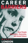 Career Barriers : How People Experience, Overcome, and Avoid Failure - Book