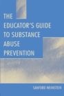 The Educator's Guide To Substance Abuse Prevention - Book