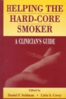 Helping the Hard-core Smoker : A Clinician's Guide - Book