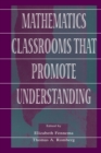 Mathematics Classrooms That Promote Understanding - Book