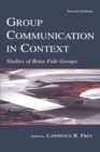 Group Communication in Context : Studies of Bona Fide Groups - Book