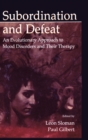 Subordination and Defeat : An Evolutionary Approach To Mood Disorders and Their Therapy - Book