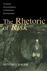 The Rhetoric of Risk : Technical Documentation in Hazardous Environments - Book