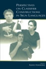 Perspectives on Classifier Constructions in Sign Languages - Book