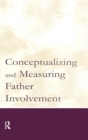 Conceptualizing and Measuring Father Involvement - Book