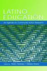 Latino Education : An Agenda for Community Action Research - Book